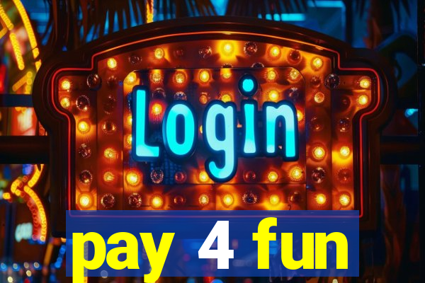 pay 4 fun