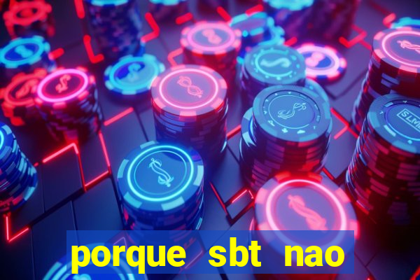 porque sbt nao pega na tv digital