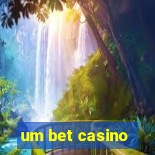 um bet casino