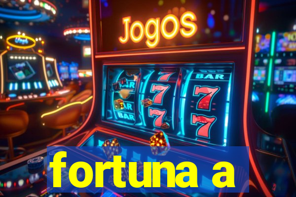 fortuna a