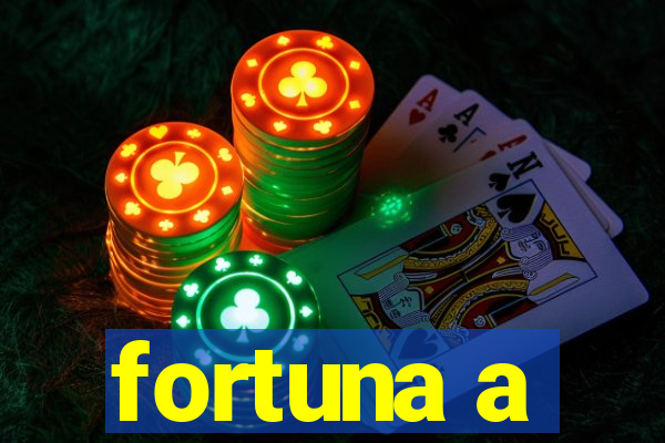 fortuna a