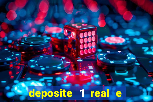 deposite 1 real e ganhe bonus