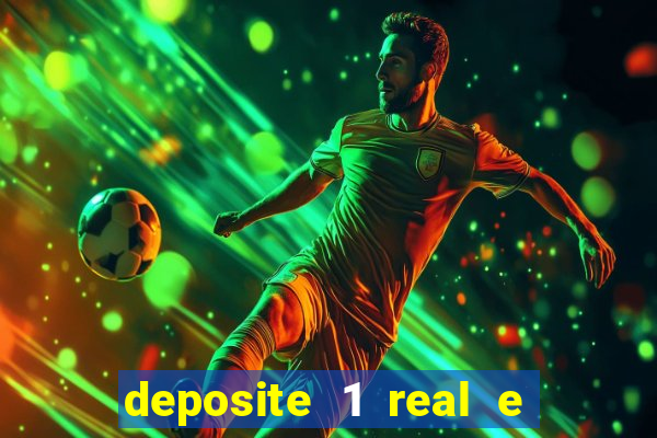 deposite 1 real e ganhe bonus