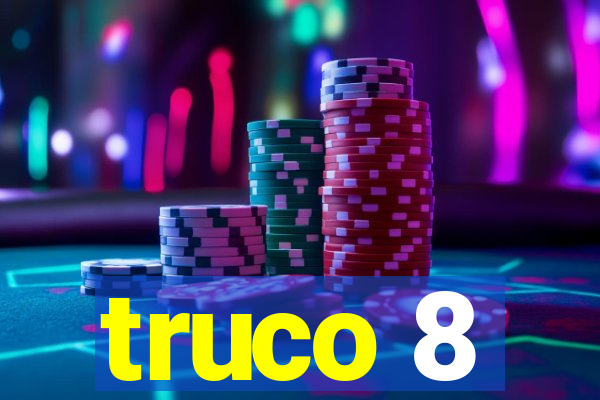 truco 8