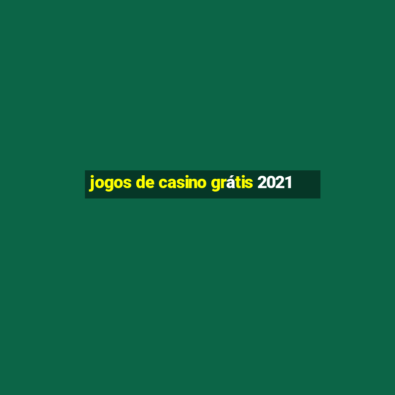 jogos de casino grátis 2021