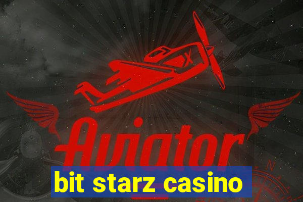 bit starz casino