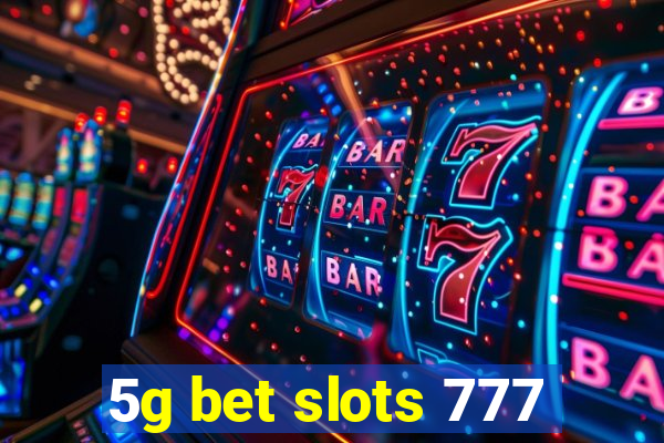 5g bet slots 777