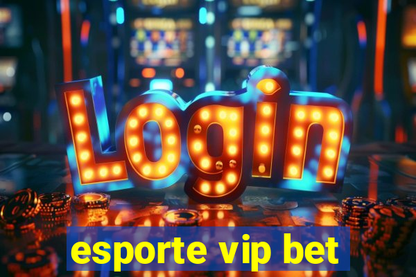 esporte vip bet