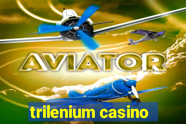 trilenium casino