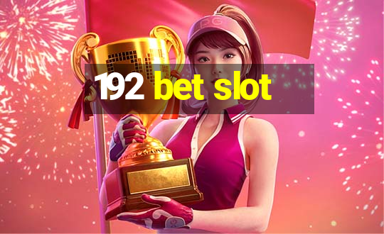 192 bet slot