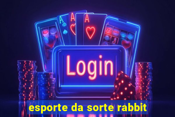 esporte da sorte rabbit