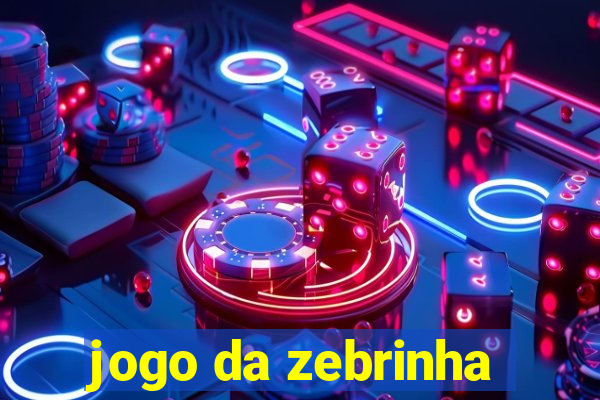 jogo da zebrinha