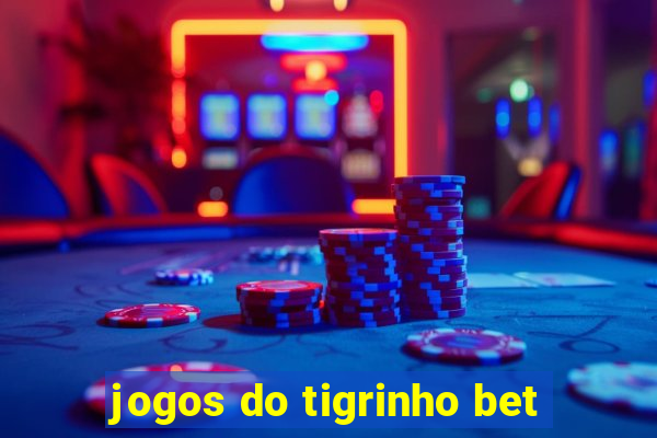 jogos do tigrinho bet