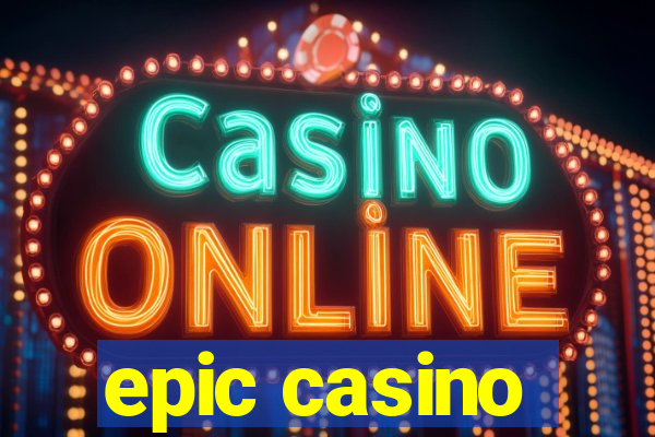 epic casino