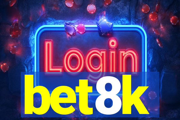 bet8k