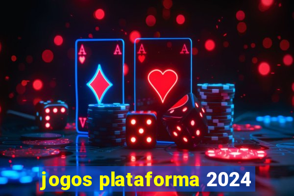 jogos plataforma 2024