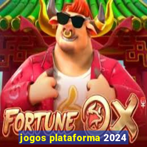 jogos plataforma 2024