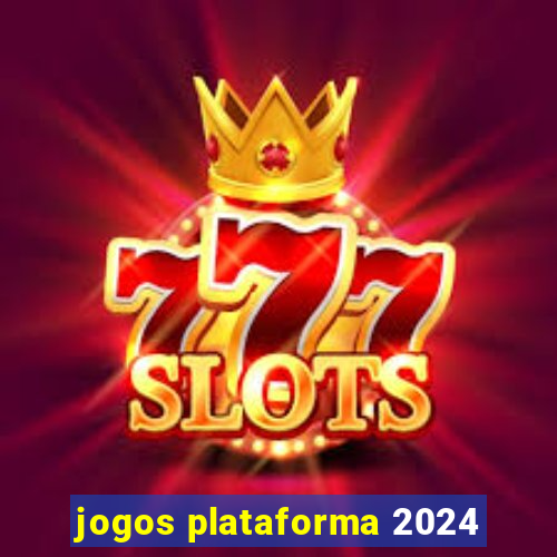 jogos plataforma 2024