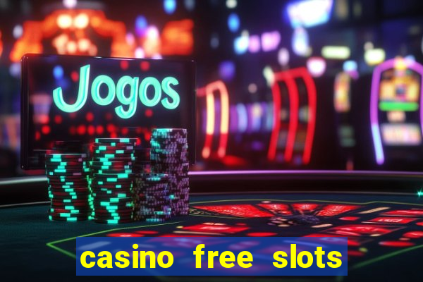 casino free slots machines games