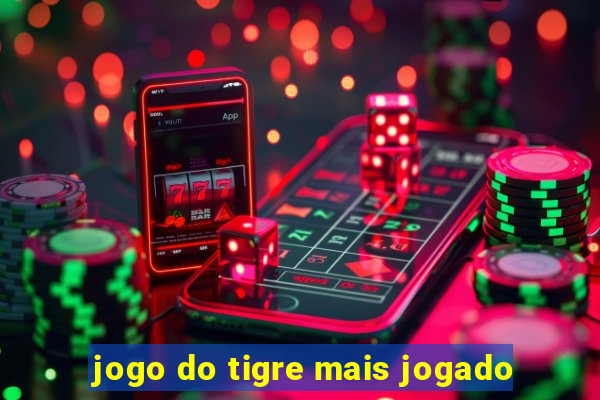 jogo do tigre mais jogado