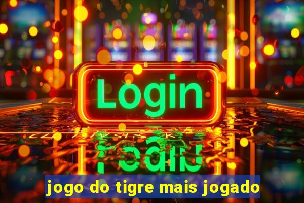 jogo do tigre mais jogado