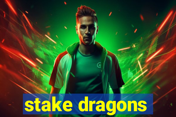 stake dragons