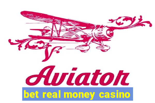 bet real money casino