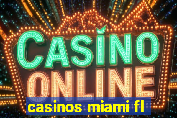 casinos miami fl