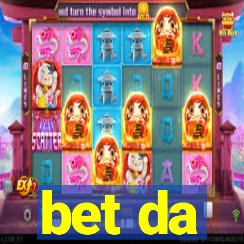 bet da