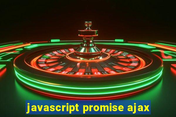 javascript promise ajax