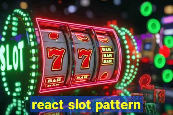 react slot pattern