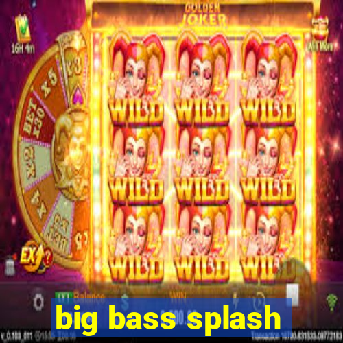 big bass splash