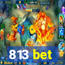 813 bet