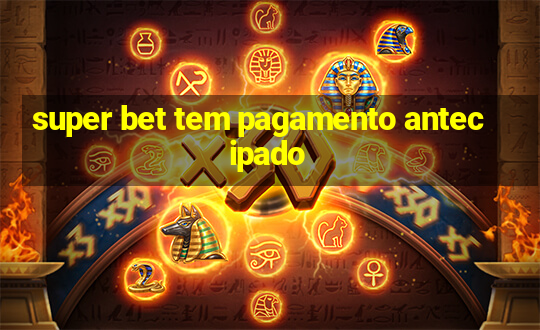 super bet tem pagamento antecipado