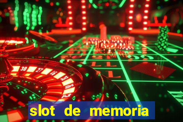 slot de memoria ram parou de funcionar