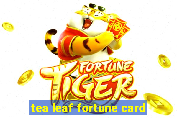 tea leaf fortune card