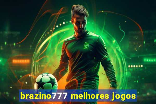 brazino777 melhores jogos