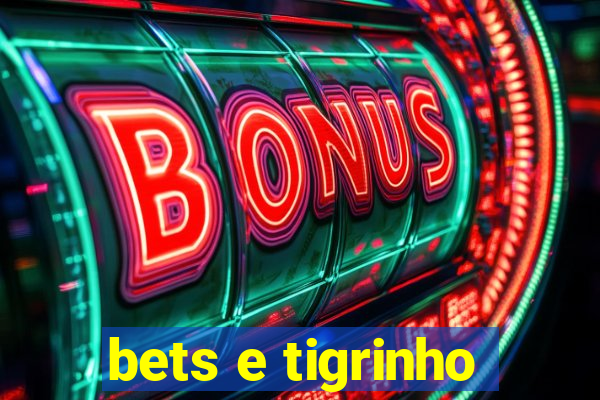 bets e tigrinho