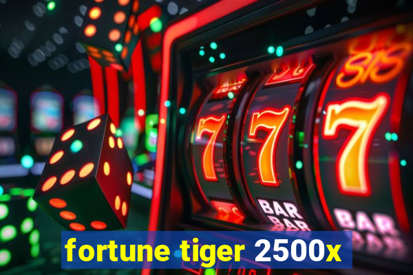 fortune tiger 2500x