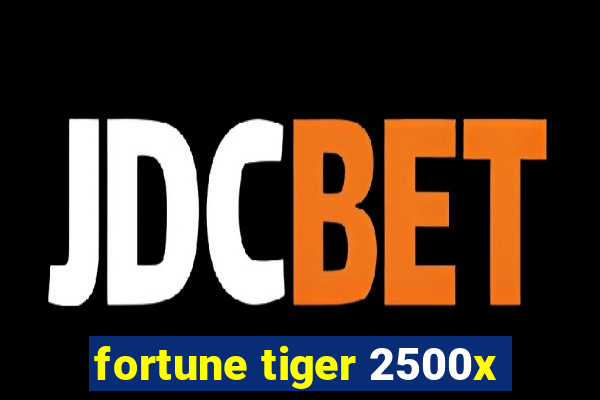 fortune tiger 2500x