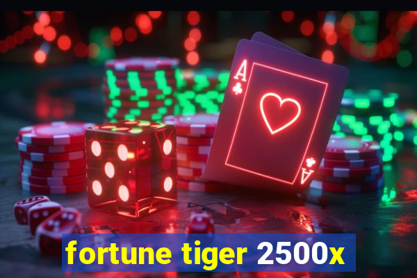 fortune tiger 2500x