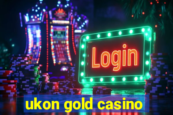 ukon gold casino