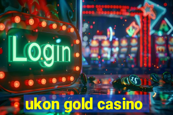 ukon gold casino