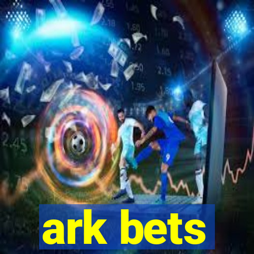 ark bets