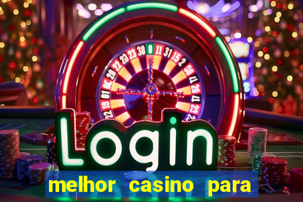 melhor casino para ganhar dinheiro