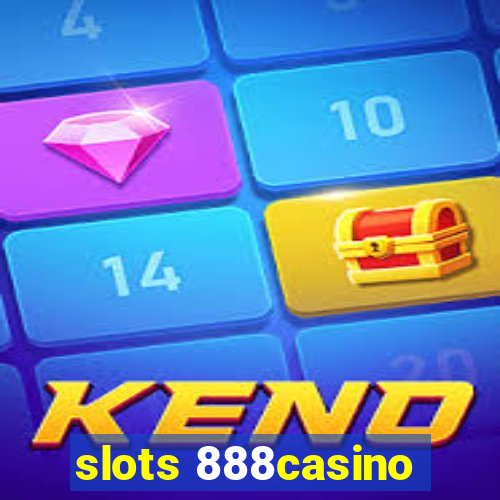 slots 888casino