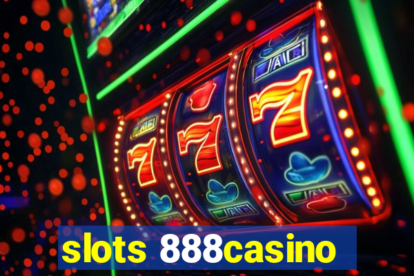 slots 888casino