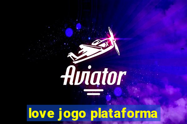 love jogo plataforma