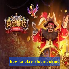 how to play slot machine