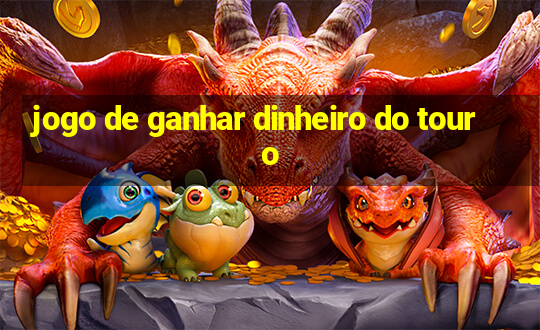 jogo de ganhar dinheiro do touro